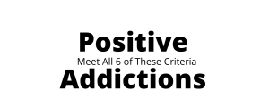 Positive Addiction Part II