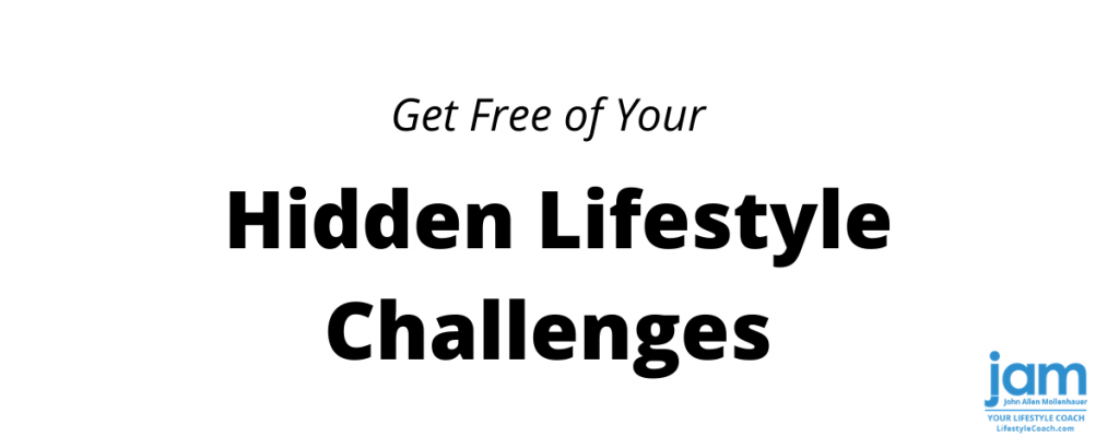 Get Free of Your Hidden Lifestyle Challenges